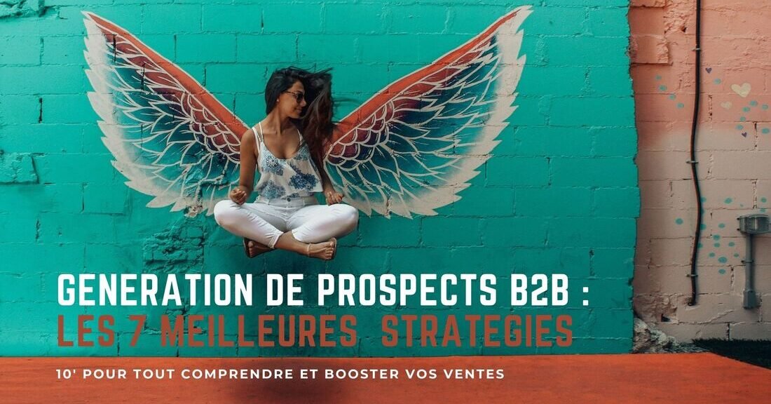 GENEration de prospects B2B : les 7 meilleures stratégies