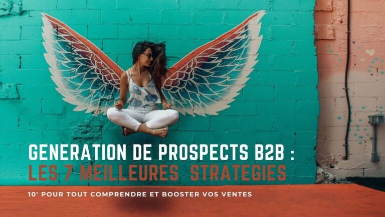 GENEration de prospects B2B : les 7 meilleures stratégies