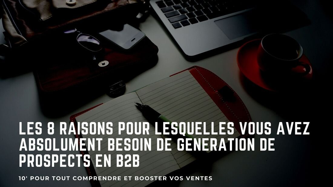 8 raisons pour lesquelles vous avez besoin de génération de leads B2B, et 40 logiciels pour vous y aider