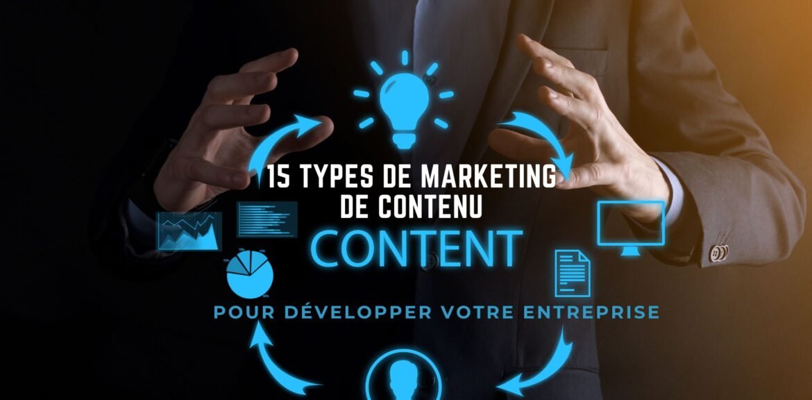 15 types de marketing de contenu pour développer votre entreprise