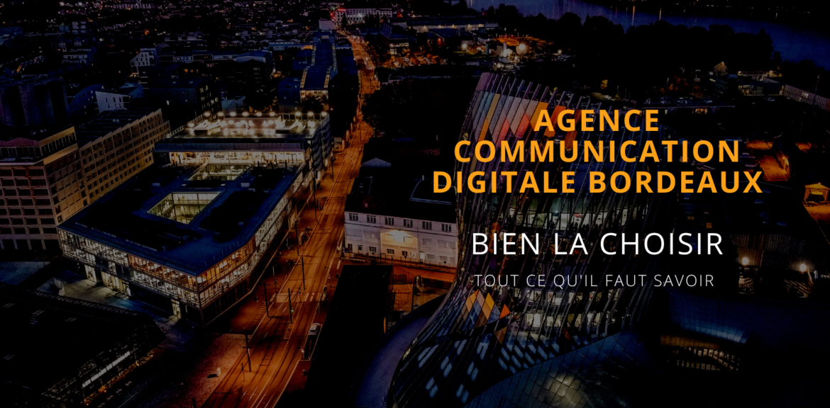 choisir une agence web bordeaux de communication digitale à Bordeaux