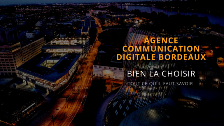 choisir une agence web bordeaux de communication digitale à Bordeaux
